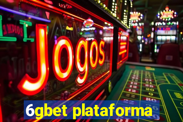 6gbet plataforma